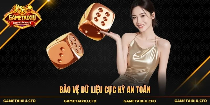 Bảo vệ dữ liệu cực kỳ an toàn
