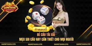 Bẻ Cầu Tài Xỉu Mẹo Soi Cầu Hay Cần Thiết Cho Mọi Người