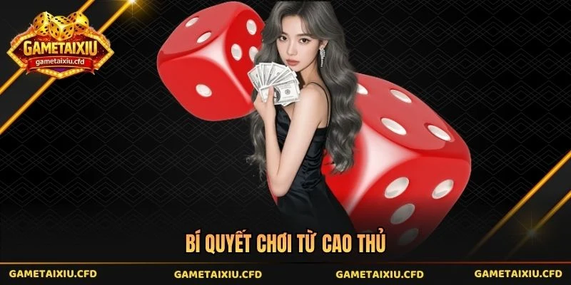 Bí quyết chơi từ cao thủ