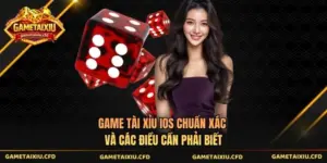 Game Tài Xỉu Ios Chuẩn Xác Và Các Điều Cần Phải Biết