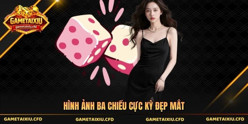 Hình ảnh ba chiều cực kỳ đẹp mắt