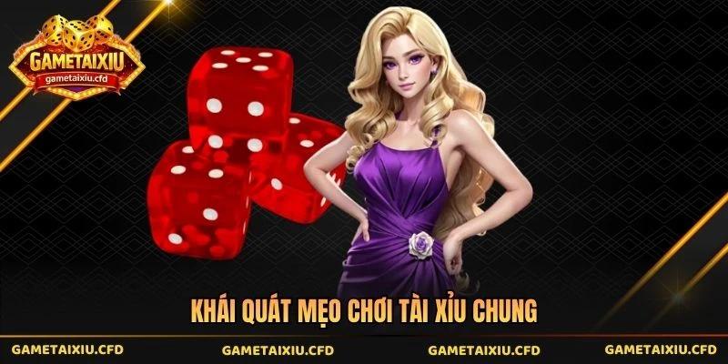 Khái quát mẹo chơi tài xỉu chung