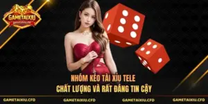 Nhóm Kéo Tài Xỉu Tele Chất Lượng Và Rất Đáng Tin Cậy