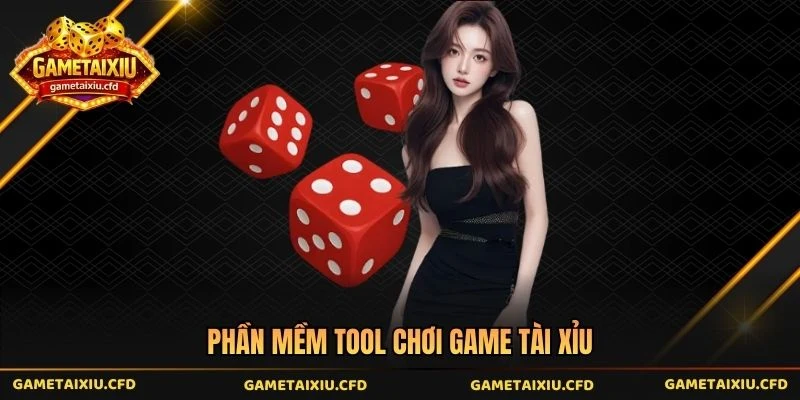 Phần mềm tool chơi game tài xỉu