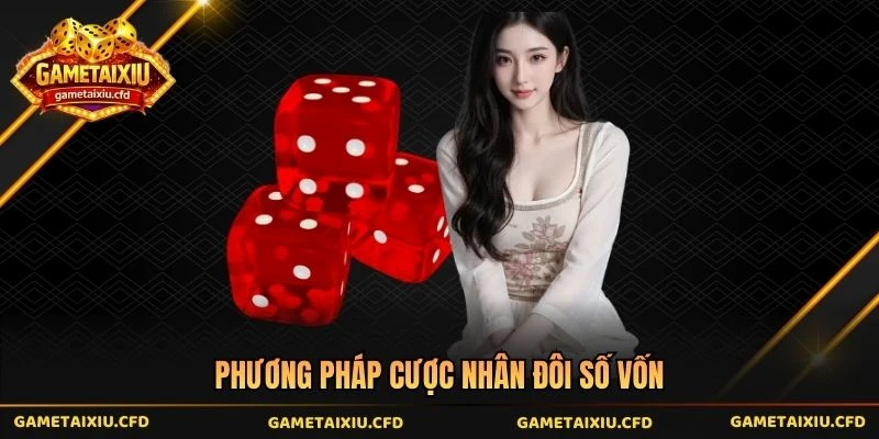 Phương pháp cược nhân đôi số vốn