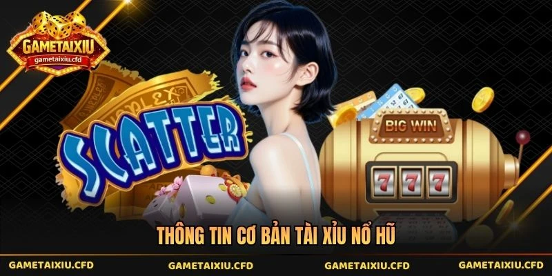 Thông tin cơ bản tài xỉu nổ hũ